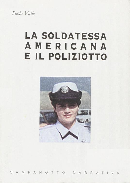 La soldatessa americana e il poliziotto - Paola Valle - copertina