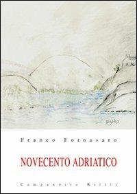 Novecento adriatico. Vol. 2 - Franco Fornasaro - copertina