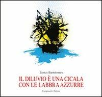Il diluvio è una cicala con le labbra azzurre - Bartus Bartolomes - copertina