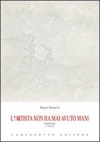 L' artista non ha mai avuto mani. Ediz. italiana, inglese, tedesca e francese - Nanni Menetti - copertina