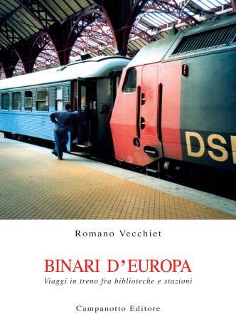 Binari d'Europa. Viaggi in treno fra biblioteche e stazioni - Romano Vecchiet - copertina