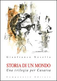 Storia di un mondo. Una trilogia per Casarsa - Gianfranco Nosella - copertina