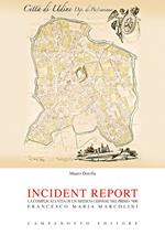 Incident report. La complicata vita di un medico udinese nel primo '800: Francesco Maria Marcolini