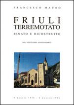Friuli terremotato rinato e ricostruito