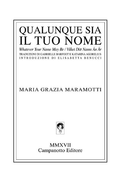 Qualunque sia il tuo nome-Whatever your name may be-Vilket ditt namn an är. Ediz. multilingue - Maria Grazia Maramotti - copertina
