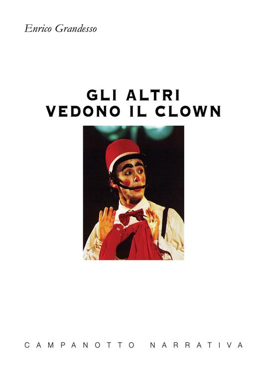 Gli altri vedono il clown - Enrico Grandesso - copertina
