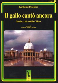 Il gallo cantò ancora. Storia critica della Chiesa - Karlheinz Deschner - copertina