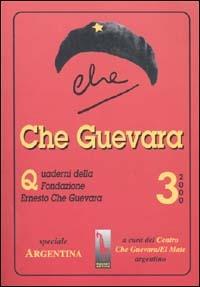 Che Guevara. Quaderni della Fondazione «Ernesto Che Guevara». Vol. 3: Speciale sull'Argentina. - copertina