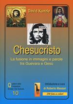 Chesucristo. La fusione in immagini e parole tra Guevara e Gesù