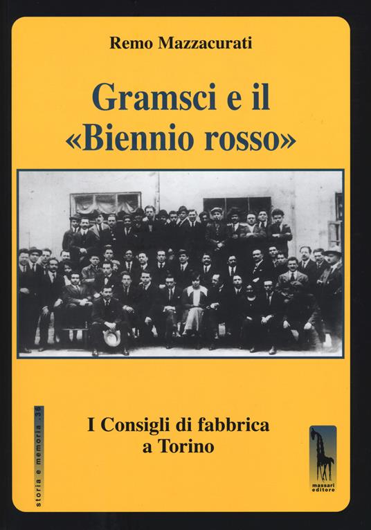 Gramsci e il «Biennio rosso». I consigli di fabbrica a Torino - Remo Mazzacurati - copertina