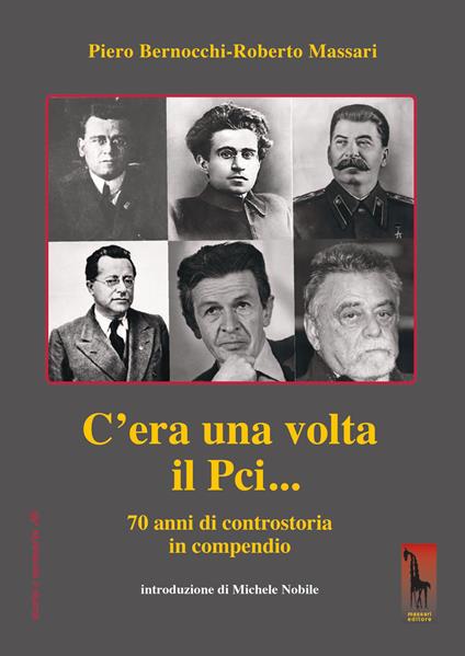 C'era una volta il PCI... 70 anni di controstoria in compendio - Piero Bernocchi,Roberto Massari - copertina