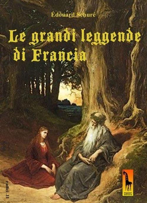 Le grandi leggende di Francia - Édouard Schuré - copertina