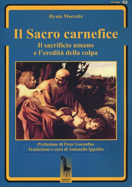 Il sacro carnefice. Il sacrificio umano e l'eredità della colpa - Hyam Maccoby - copertina