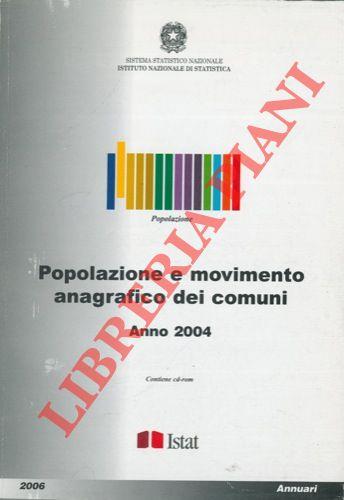 Popolazione e movimento anagrafico dei comuni. Anno 2004