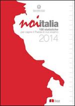 Noi Italia 2014. 100 statistiche per capire il paese in cui viviamo