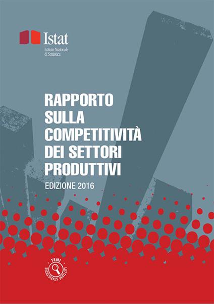 Rapporto sulla competitività dei settori produttivi 2016 - Istat - ebook
