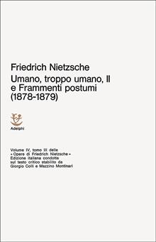 Umano, troppo umano. Vol. 2: Scelta di frammenti postumi (1878-1879)