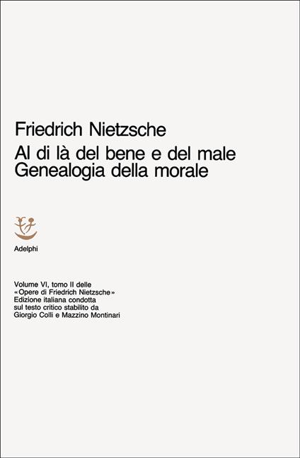 Opere complete. Vol. 6: Al di là del bene e del male. Genealogia della morale - Friedrich Nietzsche - copertina