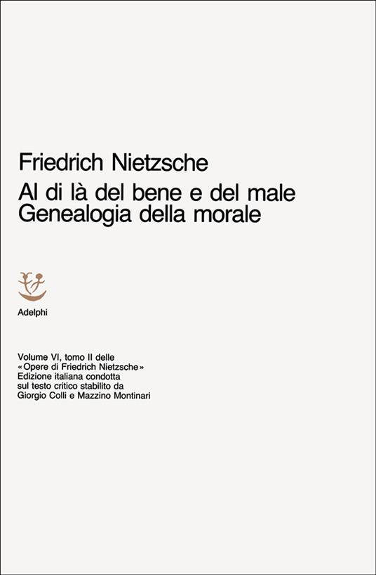 Opere complete. Vol. 6: Al di là del bene e del male. Genealogia della morale - Friedrich Nietzsche - copertina
