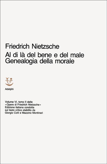 Opere complete. Vol. 6: Al di là del bene e del male. Genealogia della morale. - Friedrich Nietzsche - copertina