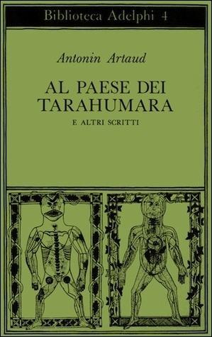 Al paese dei Tarahumara e altri scritti - Antonin Artaud - copertina