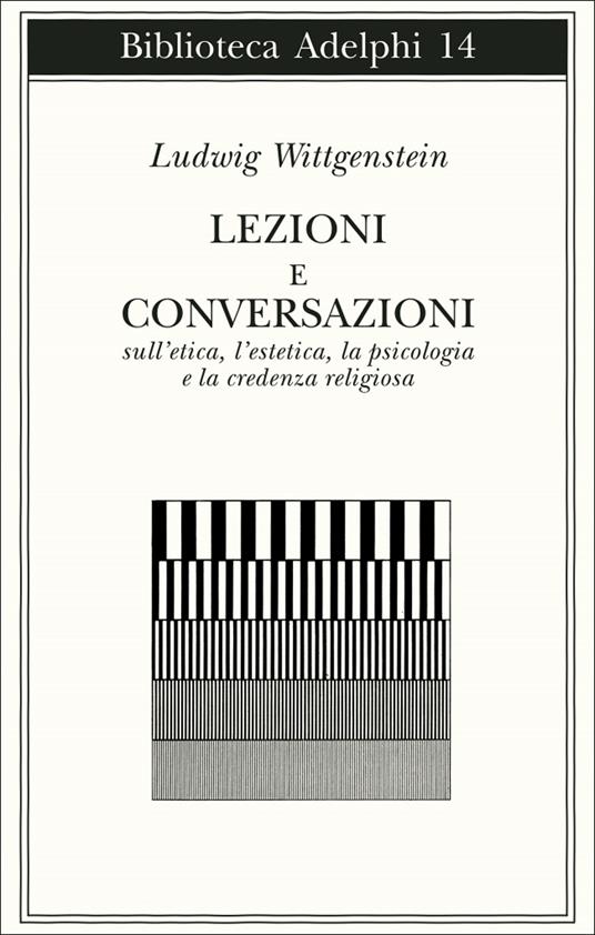Lezioni e conversazioni sull'etica, l'estetica, la psicologia e la credenza religiosa - Ludwig Wittgenstein - copertina