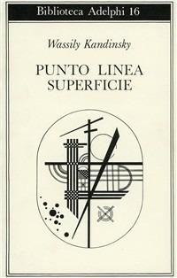Punto, linea, superficie. Contributo all'analisi degli elementi pittorici - Vasilij Kandinskij - copertina