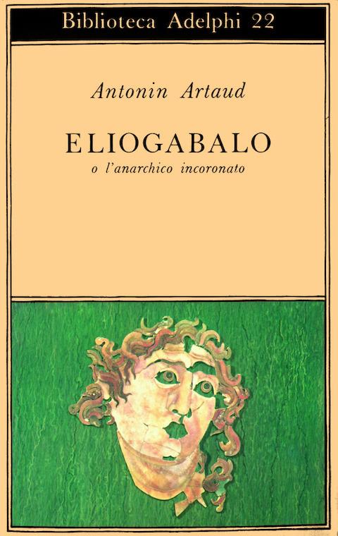 Eliogabalo o l'anarchico incoronato - Antonin Artaud - copertina