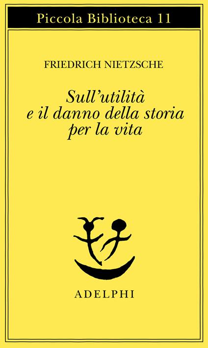 Sull'utilità e il danno della storia per la vita - Friedrich Nietzsche - copertina