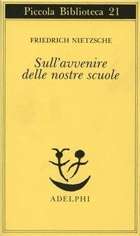 Sull'avvenire delle nostre scuole - Friedrich Nietzsche - copertina