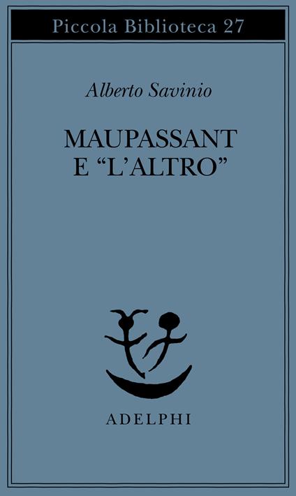 Maupassant e «L'altro» - Alberto Savinio - copertina