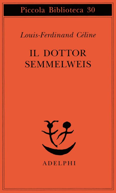 Il dottor Semmelweis - Louis-Ferdinand Céline - copertina