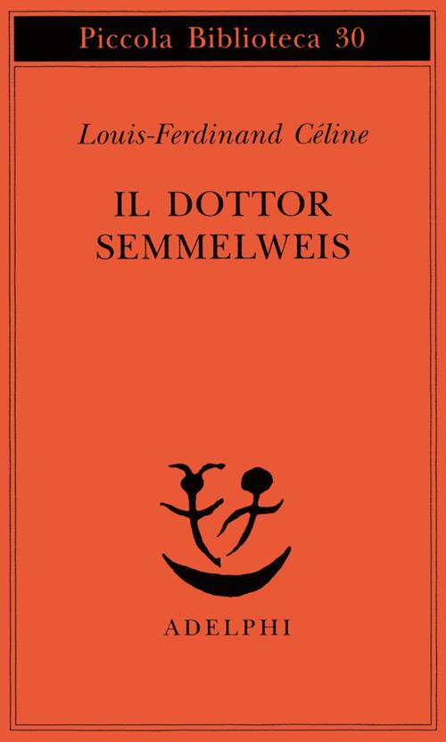 Il dottor Semmelweis - Louis-Ferdinand Céline - copertina