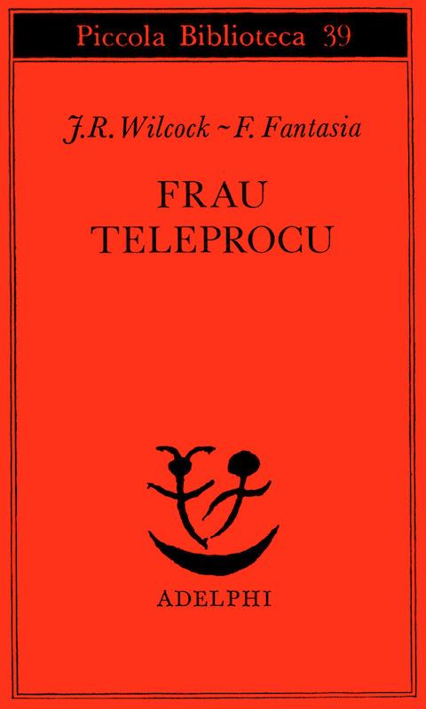 Frau Teleprocu - J. Rodolfo Wilcock,Francesco Fantasia - copertina
