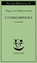 L' uomo difficile. Commedia