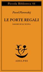 Le porte regali. Saggio sull'icona