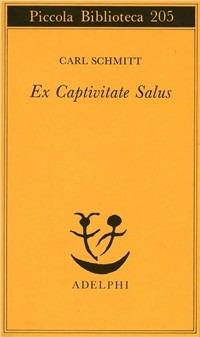 Ex captivitate salus - Carl Schmitt - copertina
