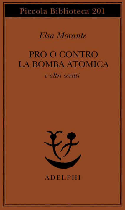 Pro o contro la bomba atomica e altri scritti - Elsa Morante - copertina