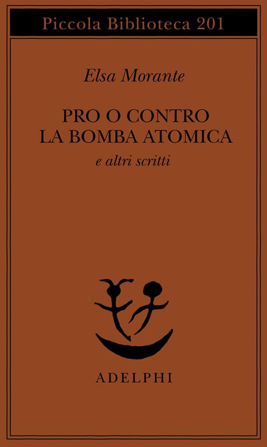 Pro o contro la bomba atomica e altri scritti - Elsa Morante - copertina