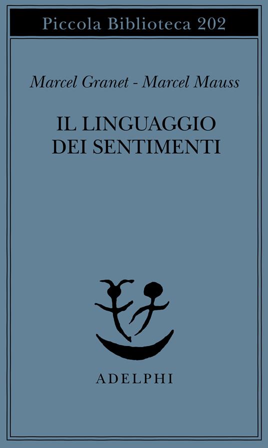 Il linguaggio dei sentimenti - Marcel Granet,Marcel Mauss - copertina