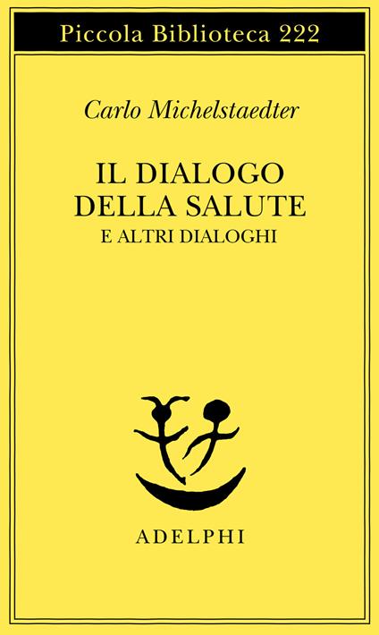 Il dialogo della salute e altri dialoghi - Carlo Michelstaedter - copertina