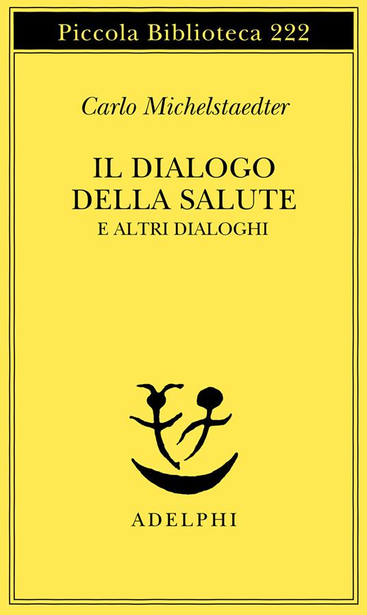 Il dialogo della salute e altri dialoghi - Carlo Michelstaedter - copertina