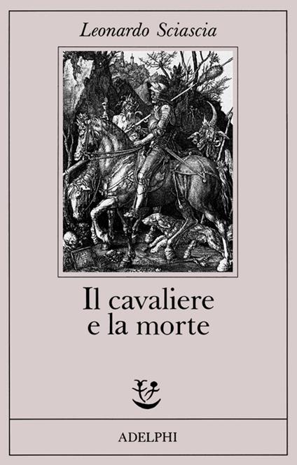 Il cavaliere e la morte. Sotie - Leonardo Sciascia - copertina