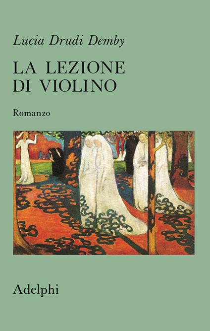 La lezione di violino. Romanzo - Lucia Drudi Demby - copertina