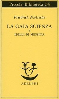 La gaia scienza e idilli di Messina - Friedrich Nietzsche - copertina