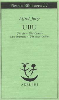 Ubu. Ubu re-Ubu cornuto-Ubu incatenato-Ubu sulla collina - Alfred Jarry - copertina