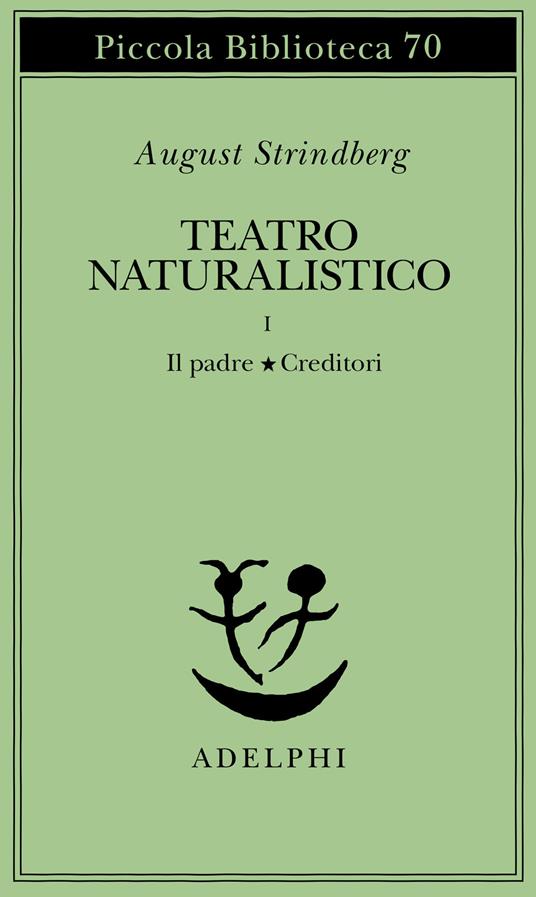 Teatro naturalistico. Vol. 1: Il padre-Creditori - August Strindberg - copertina