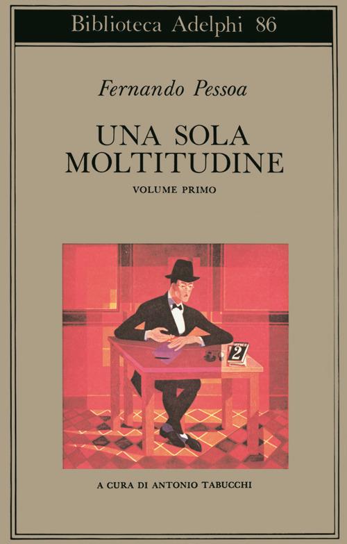 Una sola moltitudine. Testo portoghese a fronte. Vol. 1 - Fernando Pessoa - copertina
