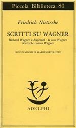 Scritti su Wagner: Richard Wagner a Bayreuth-Il caso Wagner-Nietzsche contra Wagner