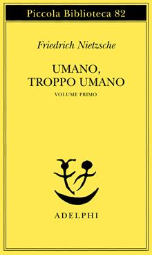 Umano, troppo umano I